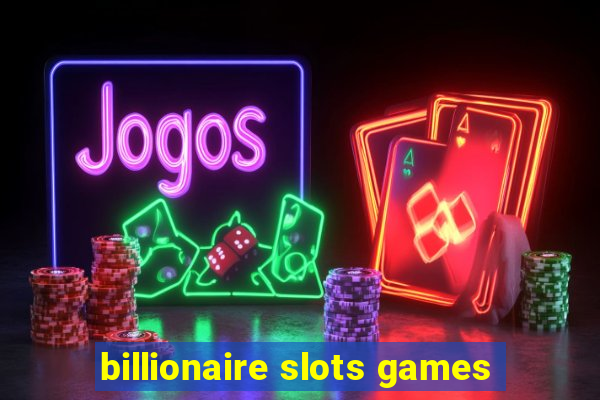 billionaire slots games