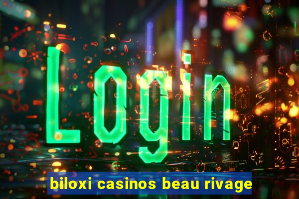 biloxi casinos beau rivage