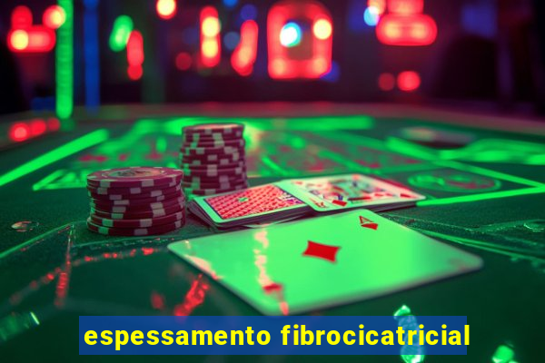 espessamento fibrocicatricial