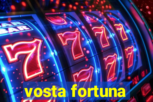 vosta fortuna