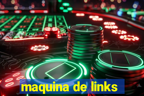 maquina de links