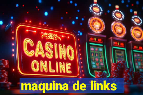 maquina de links