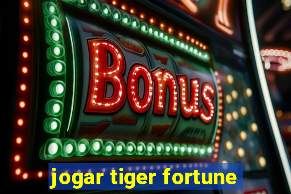 jogar tiger fortune