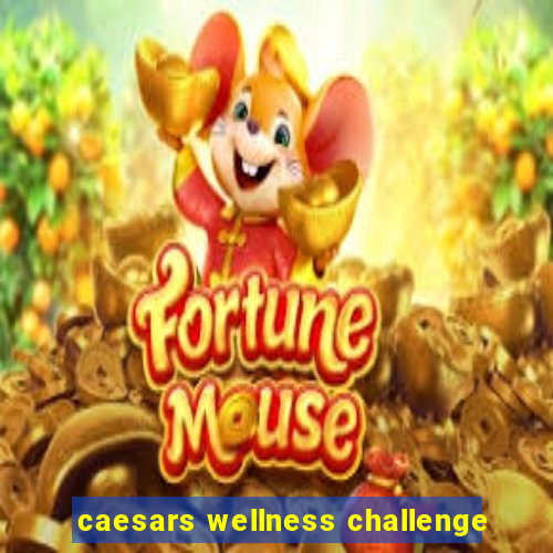 caesars wellness challenge