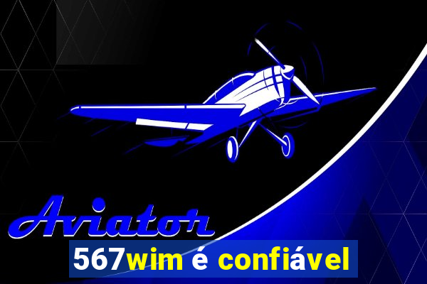 567wim é confiável