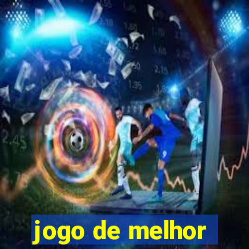 jogo de melhor