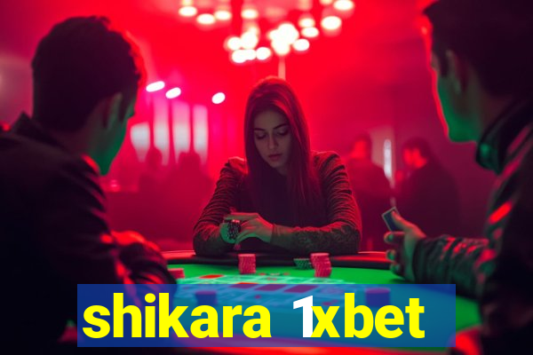 shikara 1xbet