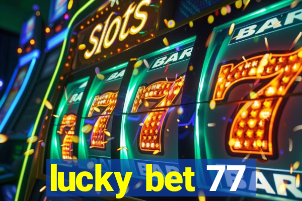 lucky bet 77