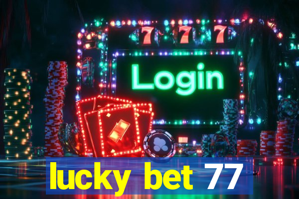 lucky bet 77