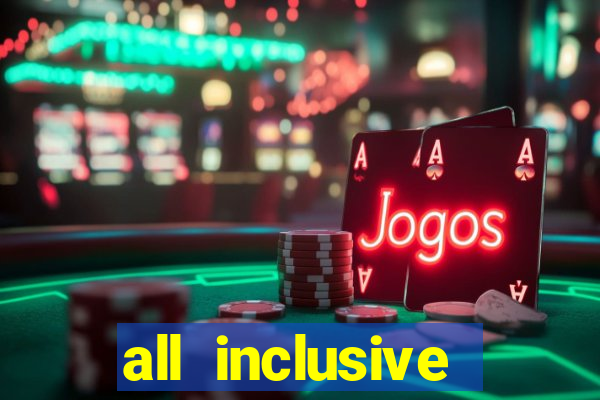 all inclusive resorts casino