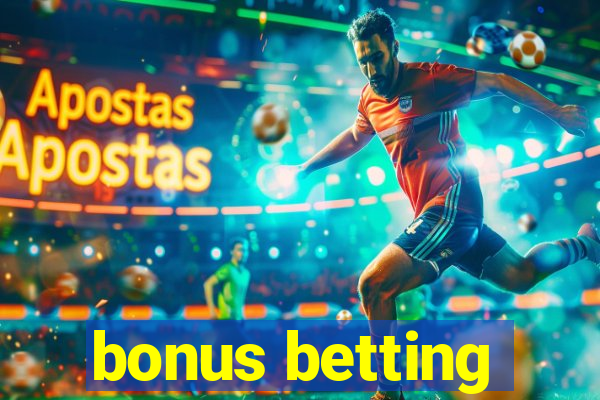 bonus betting