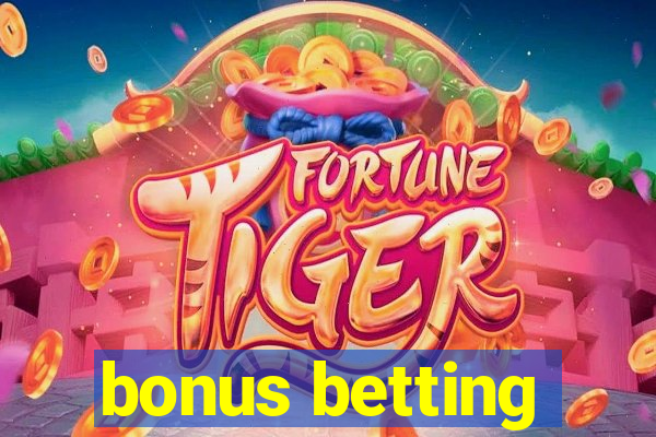 bonus betting