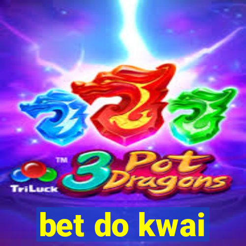 bet do kwai