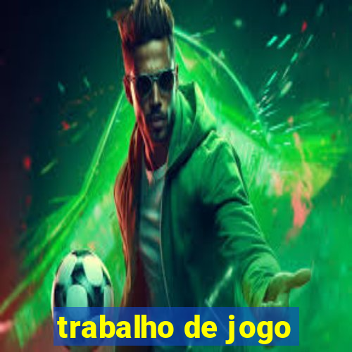 trabalho de jogo