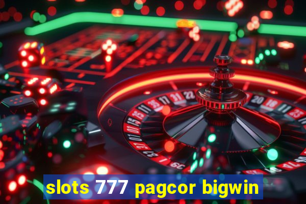 slots 777 pagcor bigwin