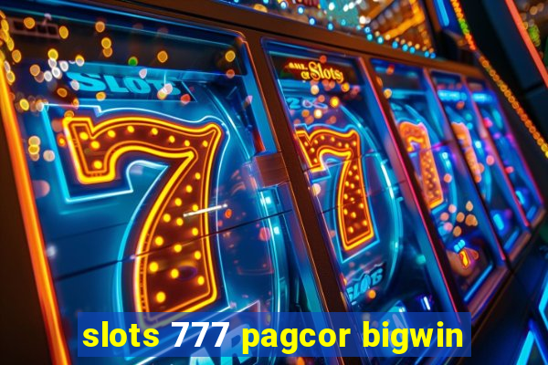 slots 777 pagcor bigwin