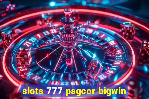 slots 777 pagcor bigwin