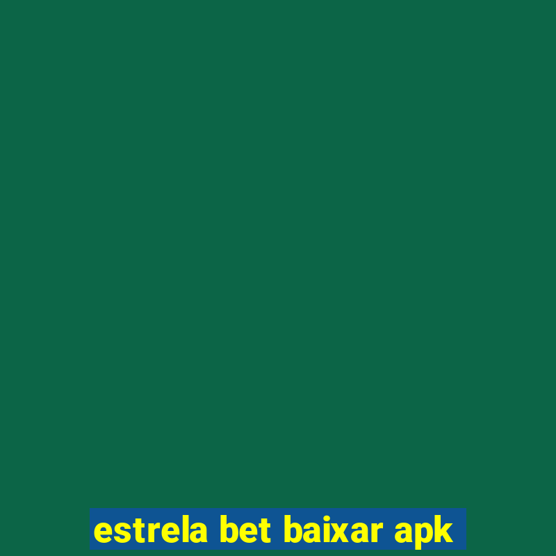 estrela bet baixar apk