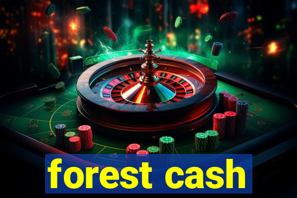 forest cash