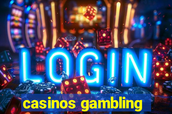 casinos gambling