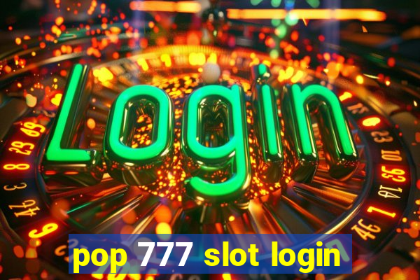 pop 777 slot login