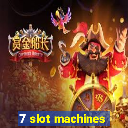 7 slot machines