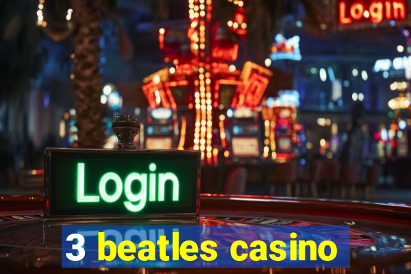 3 beatles casino