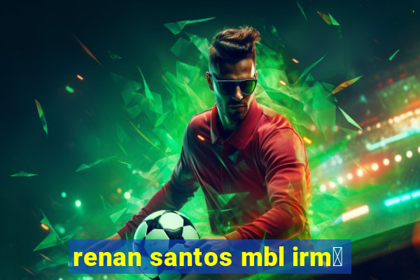 renan santos mbl irm茫