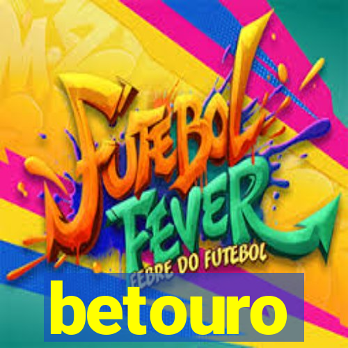 betouro