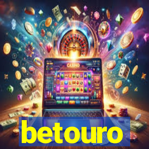 betouro