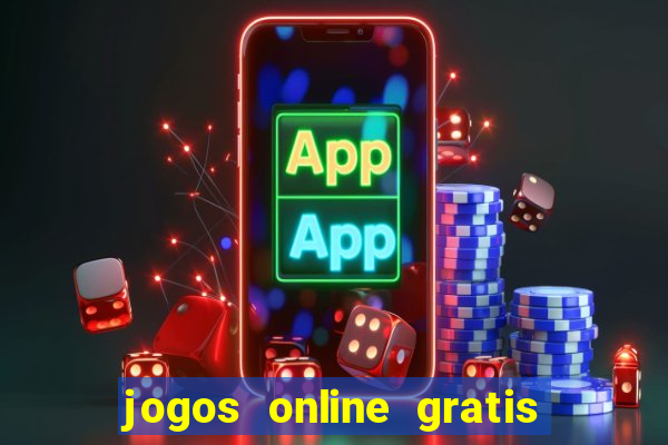 jogos online gratis para ganhar dinheiro