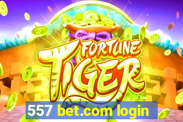 557 bet.com login