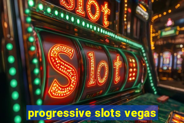 progressive slots vegas