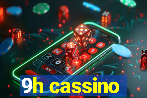 9h cassino