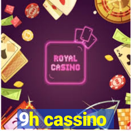 9h cassino