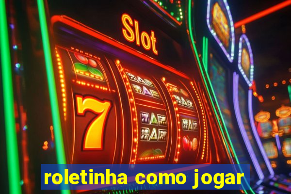 roletinha como jogar