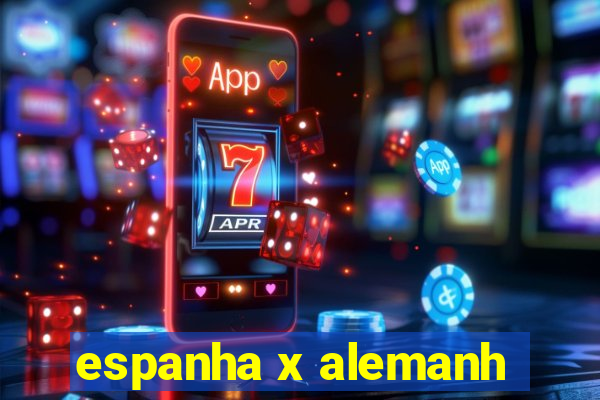 espanha x alemanh