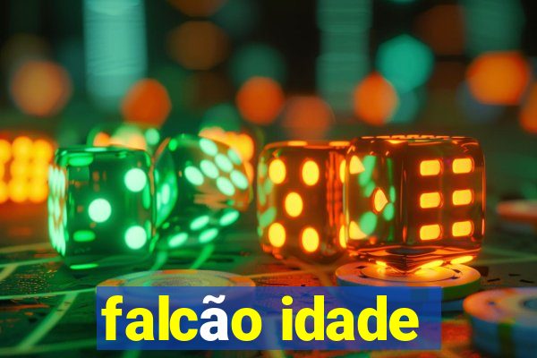 falcão idade