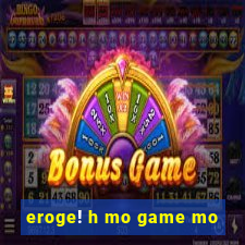 eroge! h mo game mo