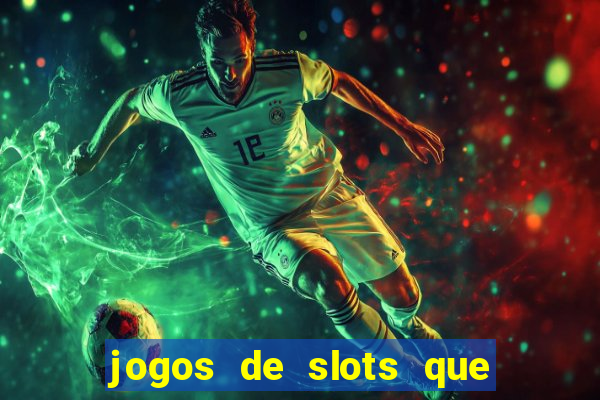 jogos de slots que ganha dinheiro de verdade