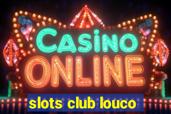 slots club louco