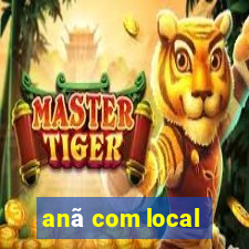 anã com local