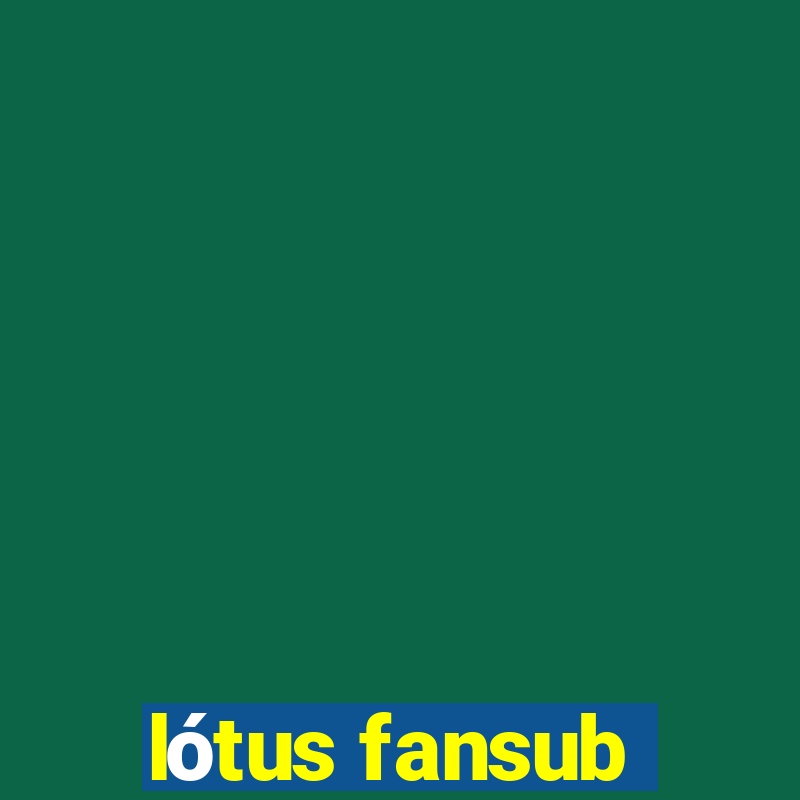 lótus fansub