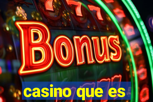 casino que es