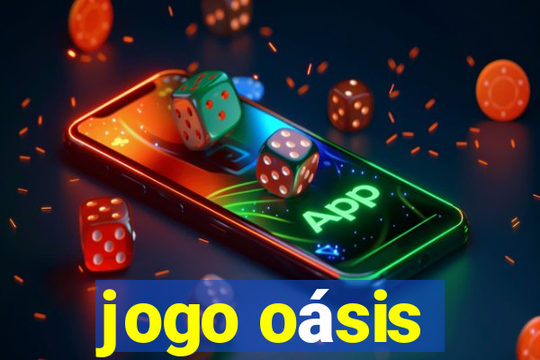 jogo oásis