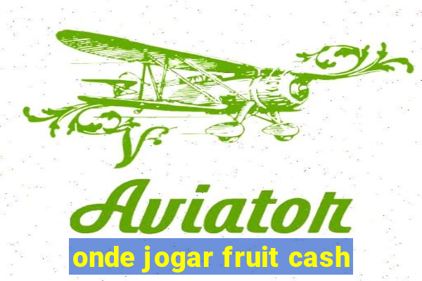 onde jogar fruit cash