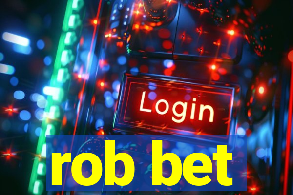 rob bet