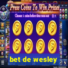 bet de wesley