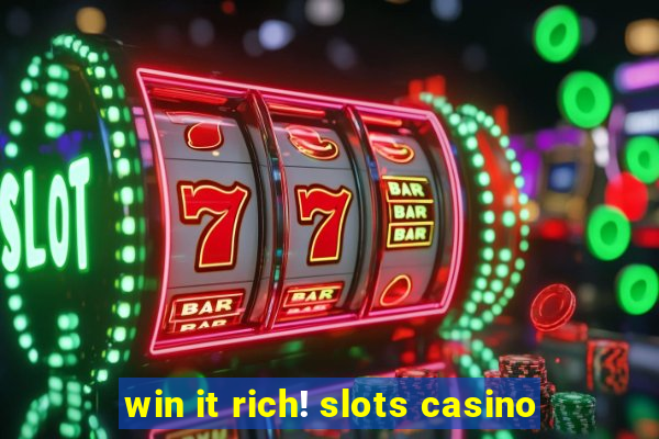 win it rich! slots casino