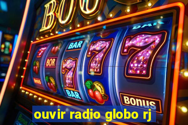 ouvir radio globo rj